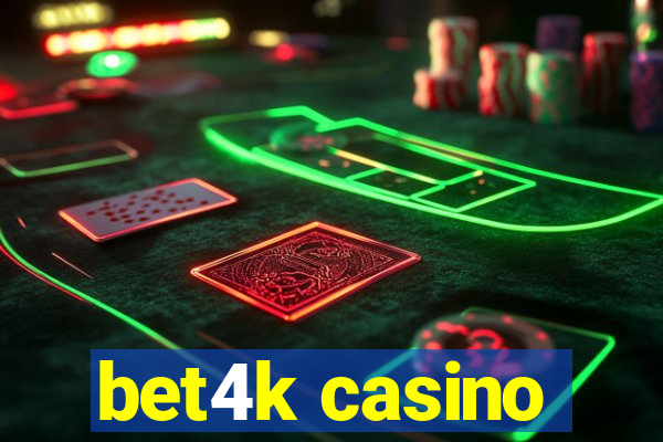 bet4k casino